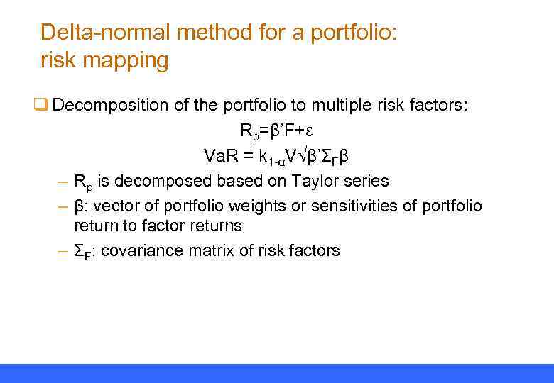 Delta-normal method for a portfolio: risk mapping q Decomposition of the portfolio to multiple