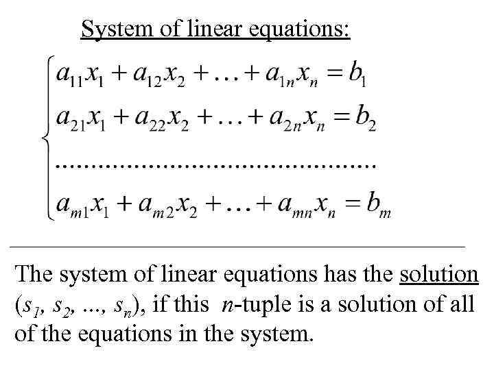 System of linear equations: The system of linear equations has the solution (s 1,