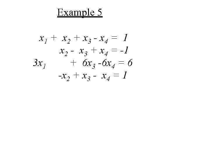 Example 5 х1 + х 2 + х3 - х4 = 1 х2 -