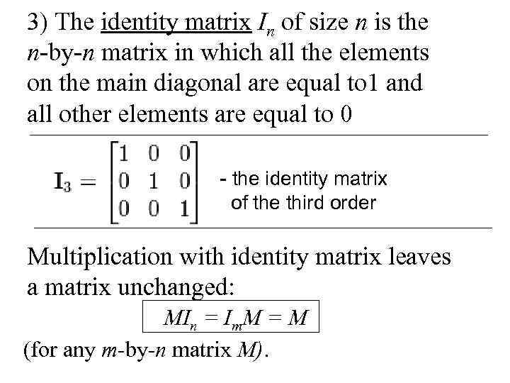 3) The identity matrix In of size n is the n-by-n matrix in which