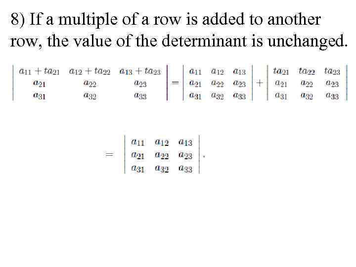 8) If a multiple of a row is added to another row, the value