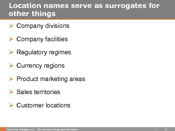 Location names serve as surrogates for other things Ø Company divisions Ø Company facilities