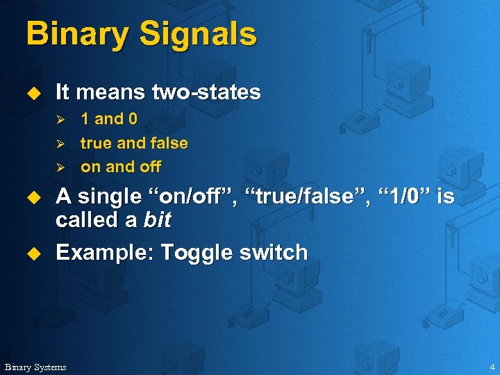 Binary Signals u It means two-states Ø Ø Ø u u 1 and 0