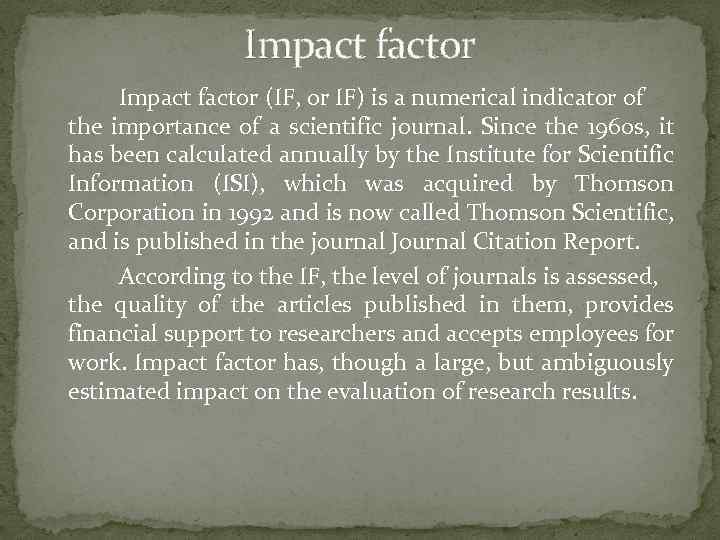 Impact factor (IF, or IF) is a numerical indicator of the importance of a