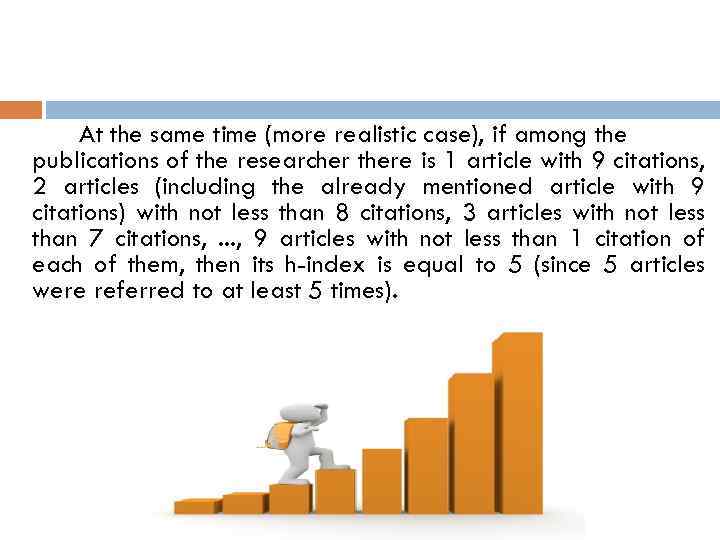 At the same time (more realistic case), if among the publications of the researcher