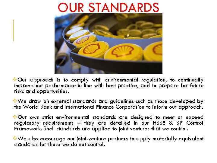 OUR STANDARDS v. Our approach is to comply with environmental regulation, to continually improve