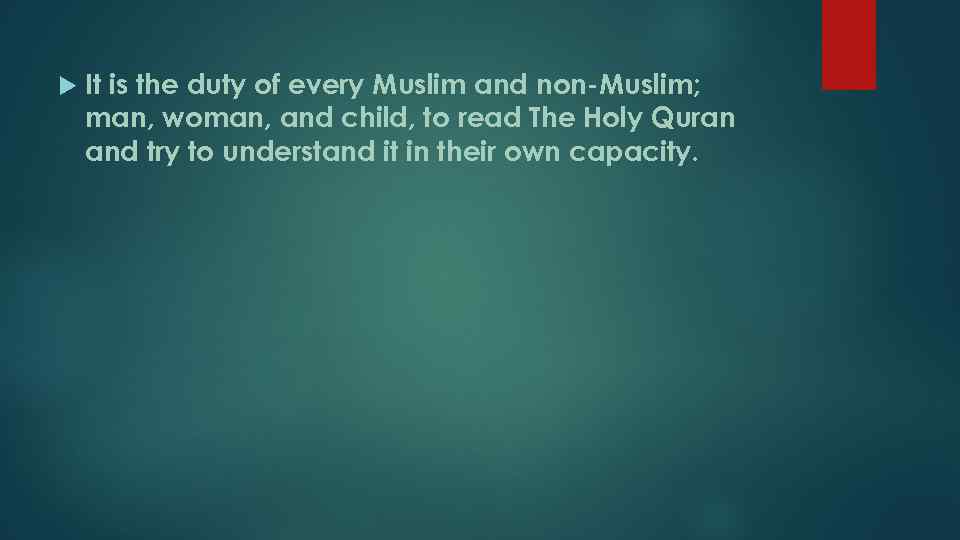  It is the duty of every Muslim and non-Muslim; man, woman, and child,