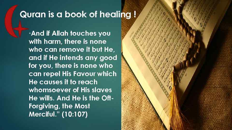 Quran is a book of healing ! “And if Allah touches you with harm,