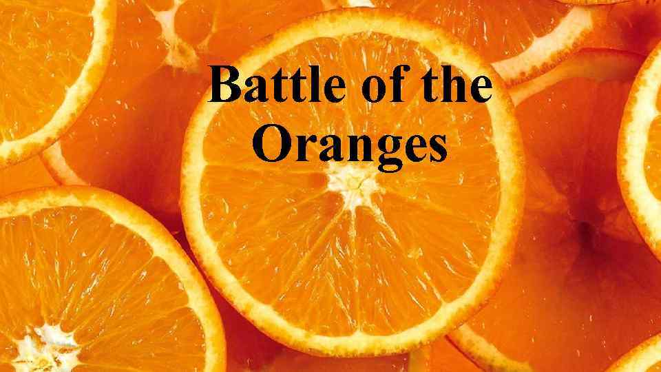 Battle of the Oranges 