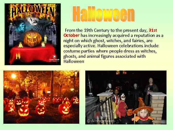 From the 19 th Century to the present day, 31 st October has increasingly