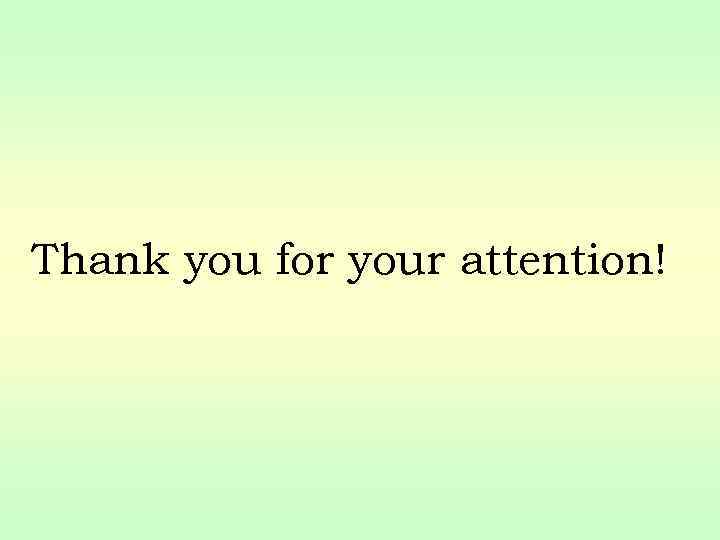 Thank you for your attention! 