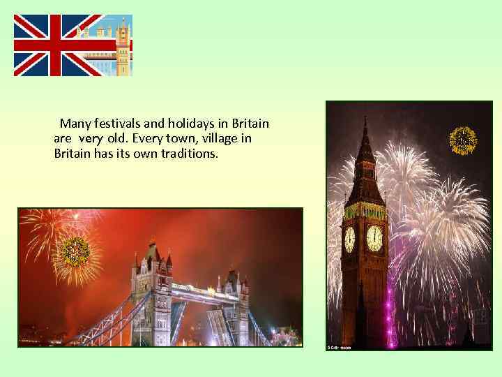 Many festivals and holidays in Britain are very old. Every town, village in Britain