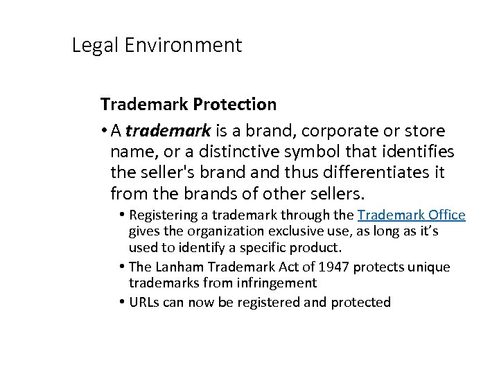 Legal Environment Trademark Protection • A trademark is a brand, corporate or store name,