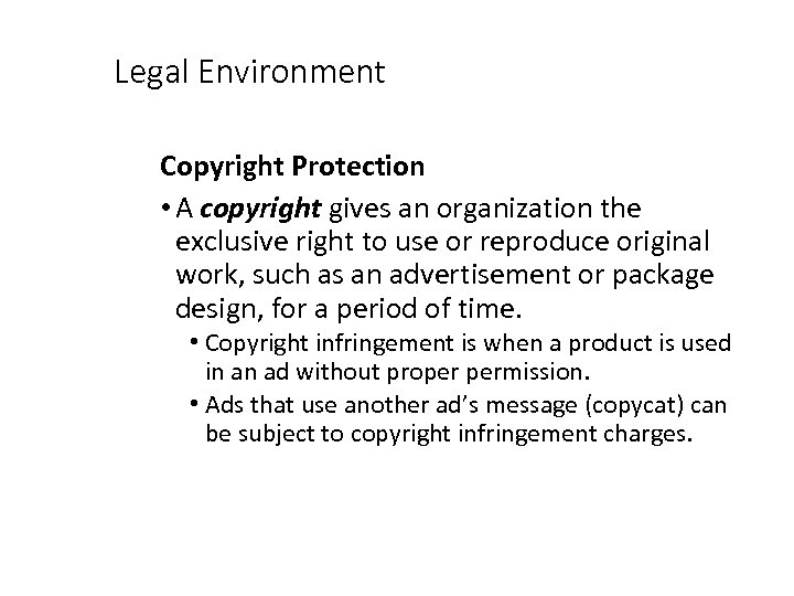 Legal Environment Copyright Protection • A copyright gives an organization the exclusive right to