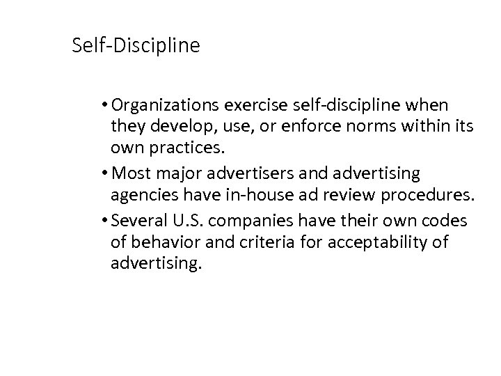 Self-Discipline • Organizations exercise self-discipline when they develop, use, or enforce norms within its