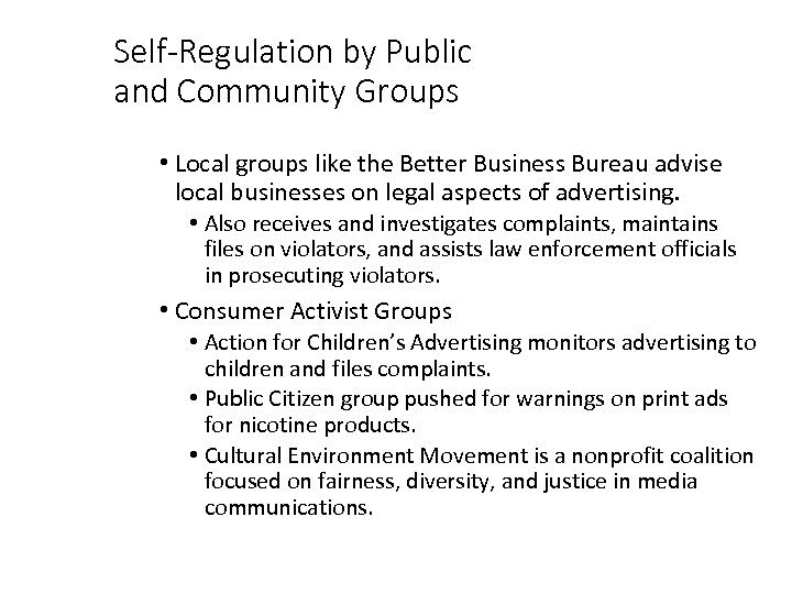 Self-Regulation by Public and Community Groups • Local groups like the Better Business Bureau