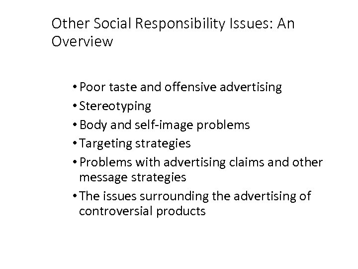 Other Social Responsibility Issues: An Overview • Poor taste and offensive advertising • Stereotyping