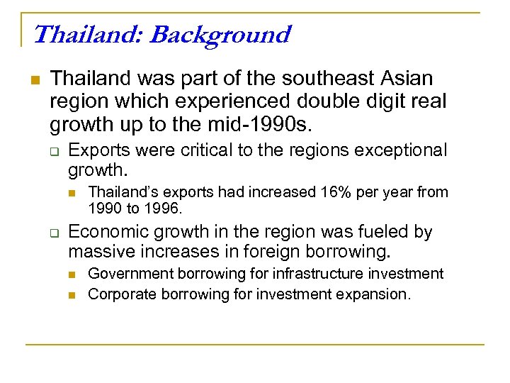 Thailand: Background n Thailand was part of the southeast Asian region which experienced double