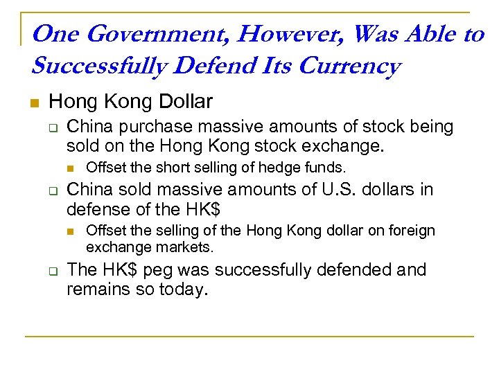 One Government, However, Was Able to Successfully Defend Its Currency n Hong Kong Dollar