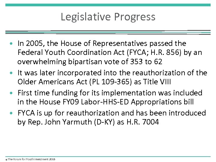 Legislative Progress • In 2005, the House of Representatives passed the Federal Youth Coordination
