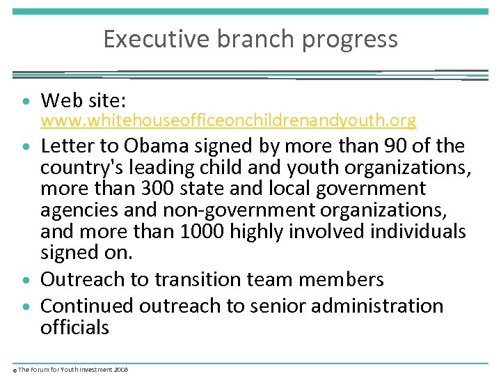 Executive branch progress • Web site: www. whitehouseofficeonchildrenandyouth. org • Letter to Obama signed
