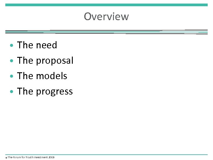 Overview • The need • The proposal • The models • The progress ©