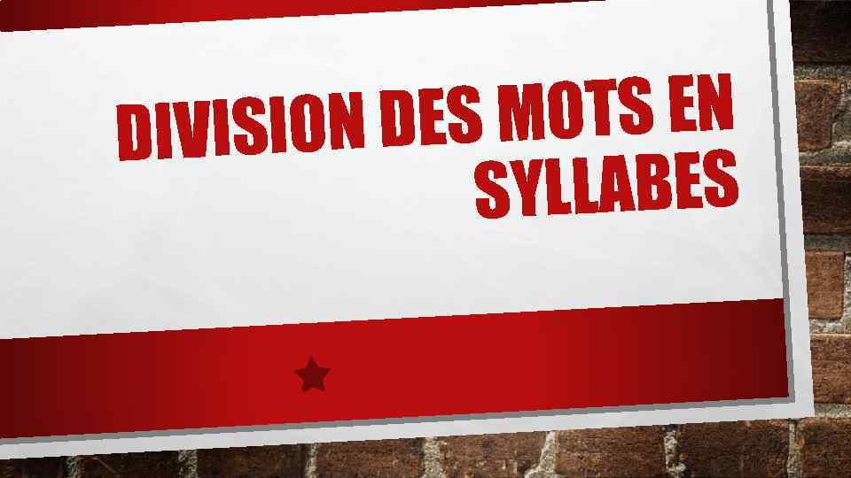MOTS EN SION DES DIVI SYLLABES 