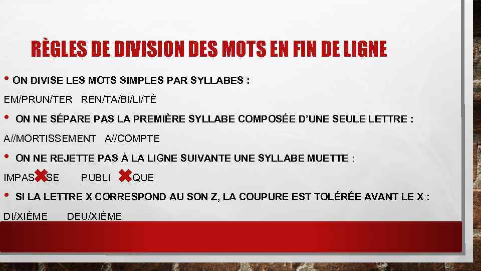 RÈGLES DE DIVISION DES MOTS EN FIN DE LIGNE • ON DIVISE LES MOTS