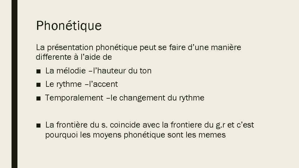 Phonétique La présentation phonétique peut se faire d’une manière differente à l’aide de ■