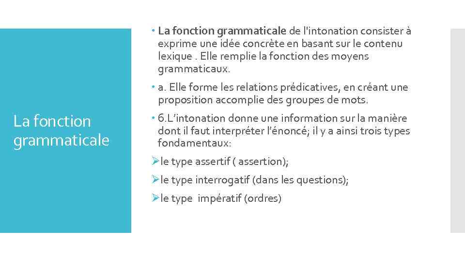  La fonction grammaticale de l'intonation consister à exprime une idée concrète en basant