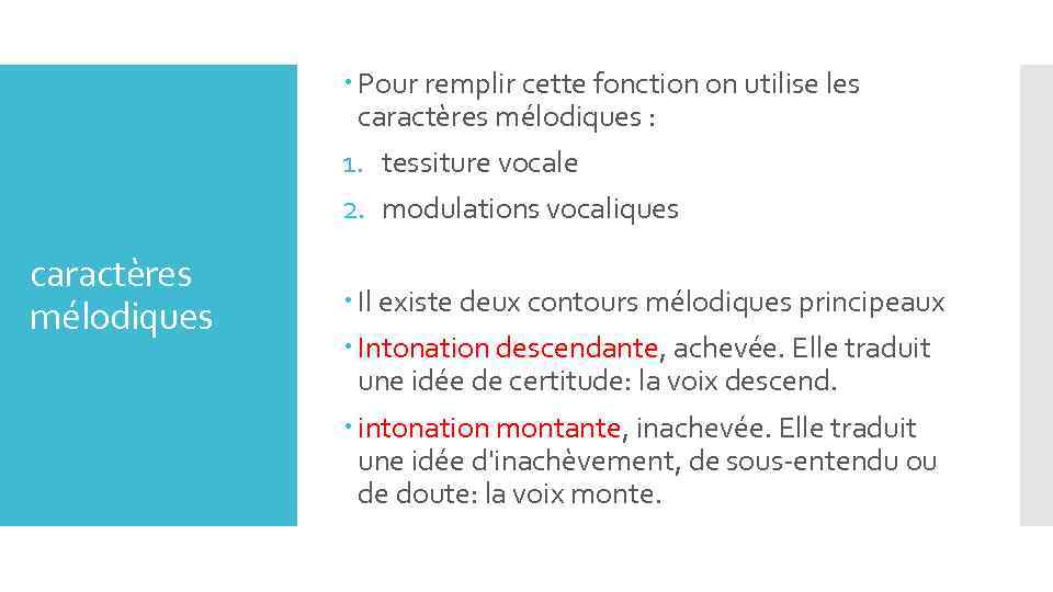  Pour remplir cette fonction on utilise les caractères mélodiques : 1. tessiture vocale