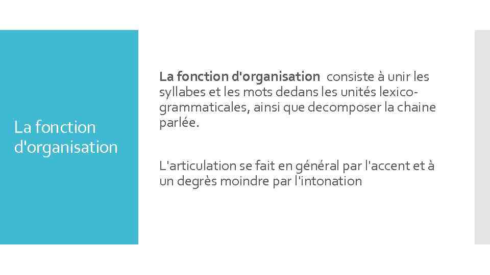 La fonction d'organisation consiste à unir les syllabes et les mots dedans les unités