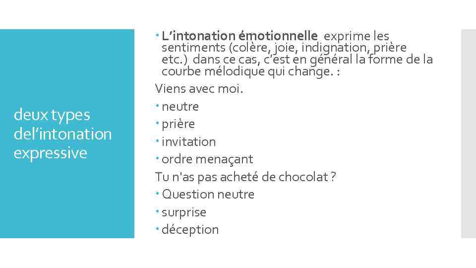 deux types  del’intonation expressive L’intonation émotionnelle exprime les sentiments (colère, joie, indignation, prière etc.