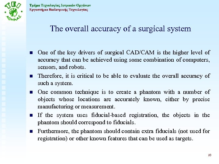 The overall accuracy of a surgical system n n n One of the key