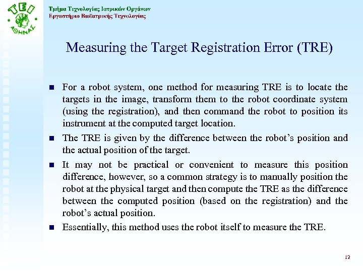Measuring the Target Registration Error (TRE) n n For a robot system, one method