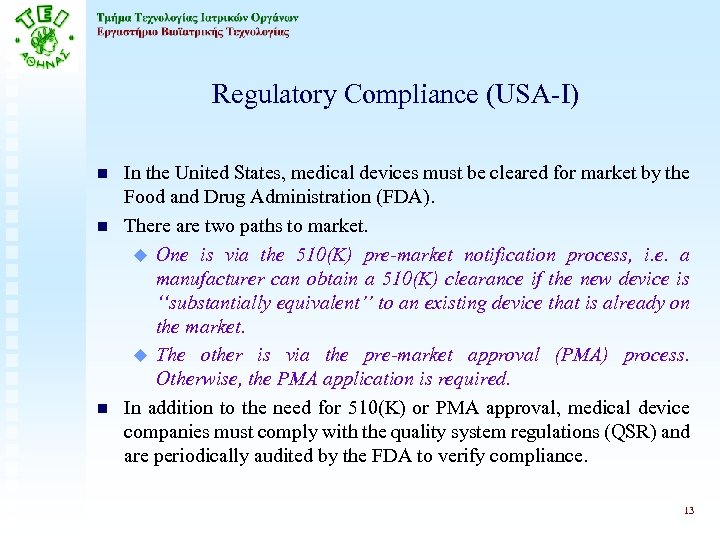 Regulatory Compliance (USA-I) n n n In the United States, medical devices must be