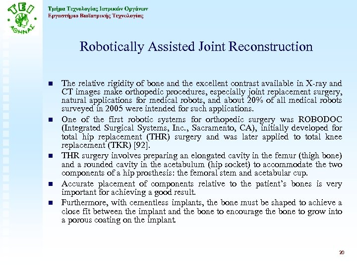 Robotically Assisted Joint Reconstruction n n The relative rigidity of bone and the excellent