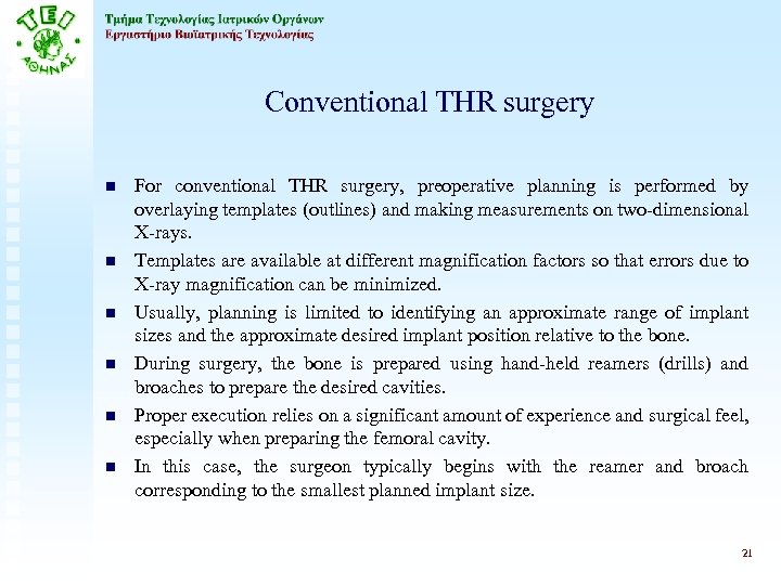 Conventional THR surgery n n n For conventional THR surgery, preoperative planning is performed