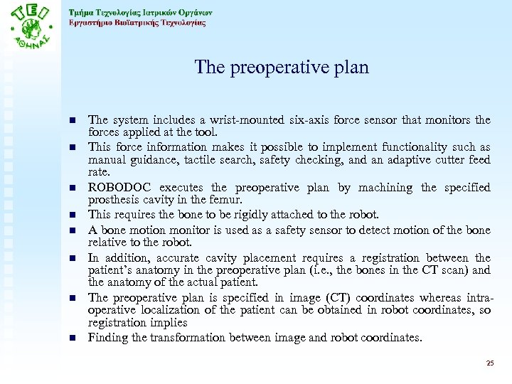 The preoperative plan n n n n The system includes a wrist-mounted six-axis force