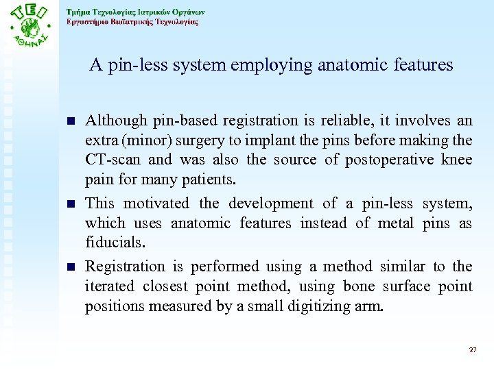 A pin-less system employing anatomic features n n n Although pin-based registration is reliable,