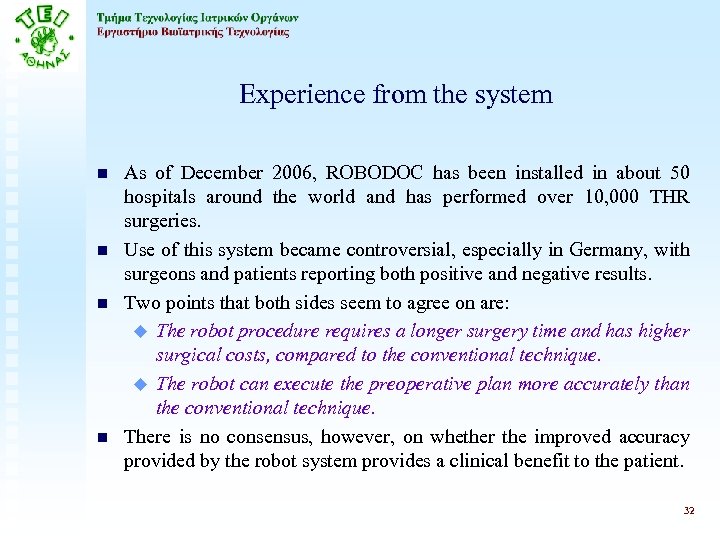 Experience from the system n n As of December 2006, ROBODOC has been installed