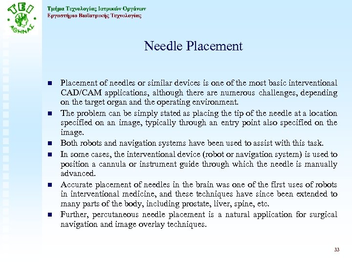 Needle Placement n n n Placement of needles or similar devices is one of