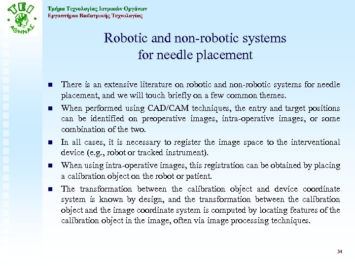 Robotic and non-robotic systems for needle placement n n n There is an extensive