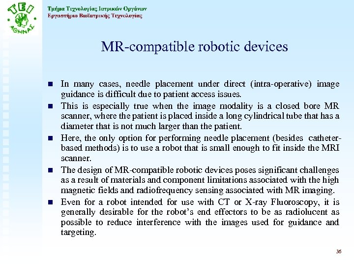 MR-compatible robotic devices n n n In many cases, needle placement under direct (intra-operative)