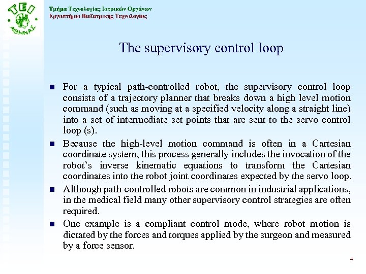 The supervisory control loop n n For a typical path-controlled robot, the supervisory control
