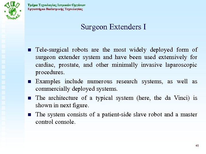 Surgeon Extenders I n n Tele-surgical robots are the most widely deployed form of