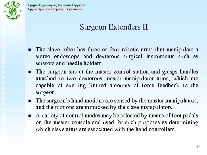 Surgeon Extenders II n n The slave robot has three or four robotic arms