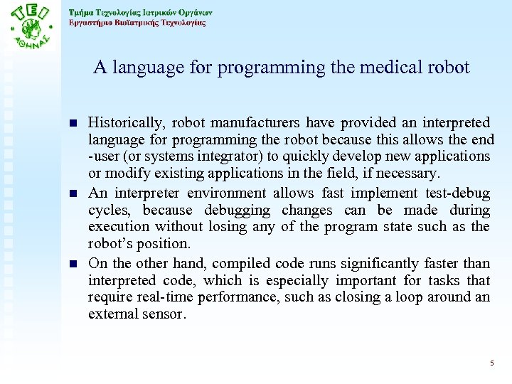 A language for programming the medical robot n n n Historically, robot manufacturers have