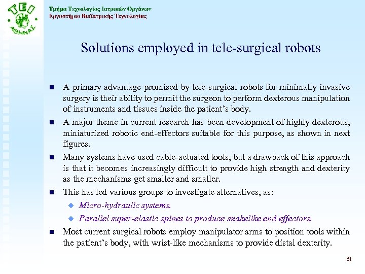 Solutions employed in tele-surgical robots n n n A primary advantage promised by tele-surgical