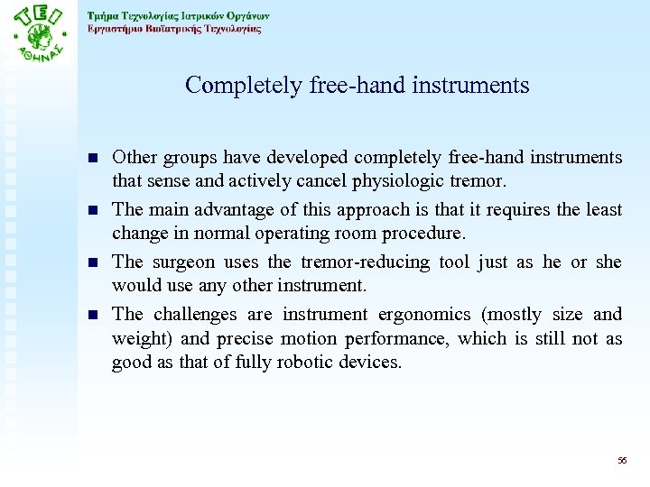 Completely free-hand instruments n n Other groups have developed completely free-hand instruments that sense